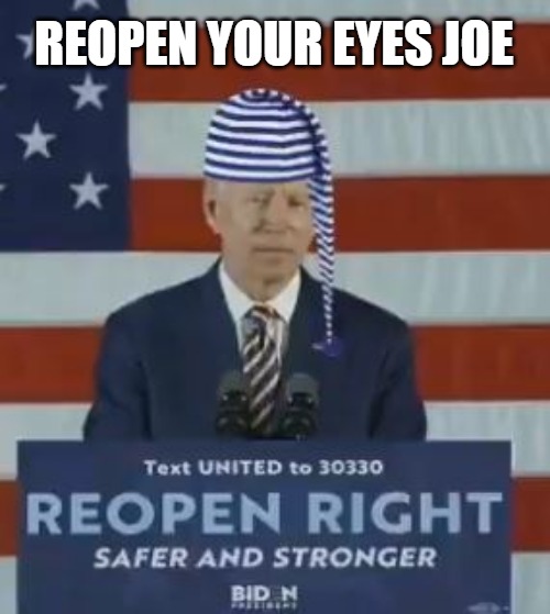 Sleepy Creepy Joe | REOPEN YOUR EYES JOE | image tagged in pedophile,not funny,memes,biden,marxist,communist socialist | made w/ Imgflip meme maker