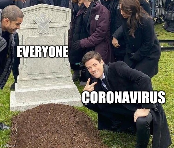 Peace sign tombstone | EVERYONE; CORONAVIRUS | image tagged in peace sign tombstone | made w/ Imgflip meme maker