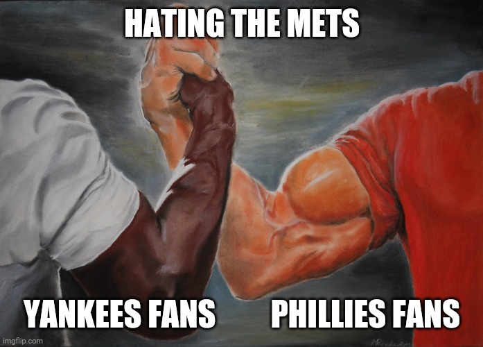 Predator Handshake | HATING THE METS; YANKEES FANS         PHILLIES FANS | image tagged in predator handshake | made w/ Imgflip meme maker