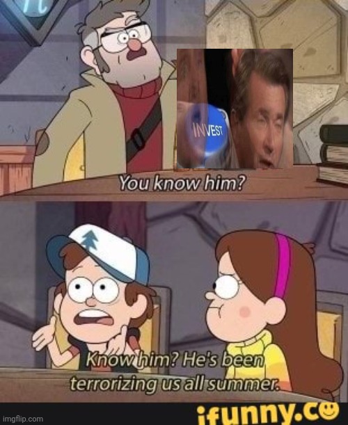 HAHAHA | image tagged in gravity falls,invest,memes | made w/ Imgflip meme maker