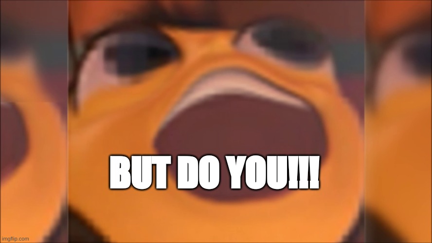 Bee movie | BUT DO YOU!!! | image tagged in bee movie | made w/ Imgflip meme maker