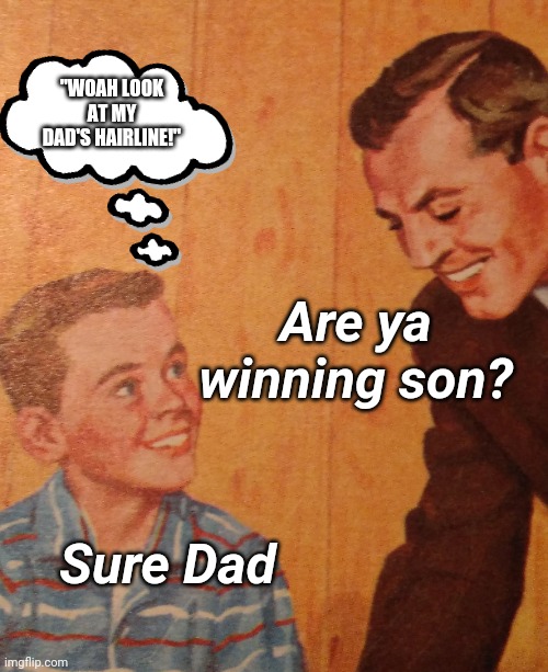 "WOAH LOOK AT MY DAD'S HAIRLINE!"; Are ya winning son? Sure Dad | image tagged in board games,funny | made w/ Imgflip meme maker