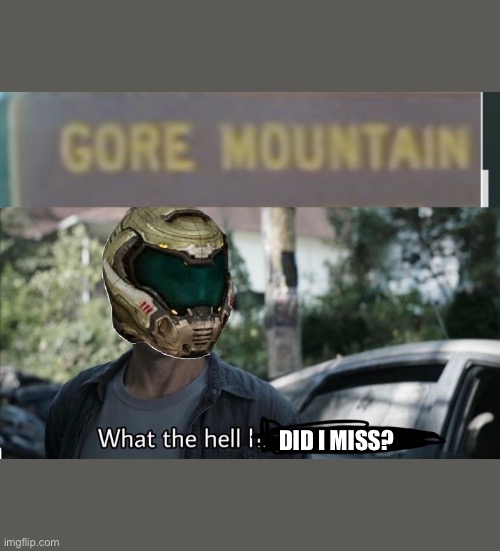 Doom Guy missed a Hell Priest | DID I MISS? | image tagged in doomguy | made w/ Imgflip meme maker