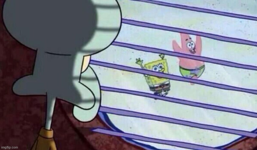 Spongebob looking out window | image tagged in spongebob looking out window | made w/ Imgflip meme maker