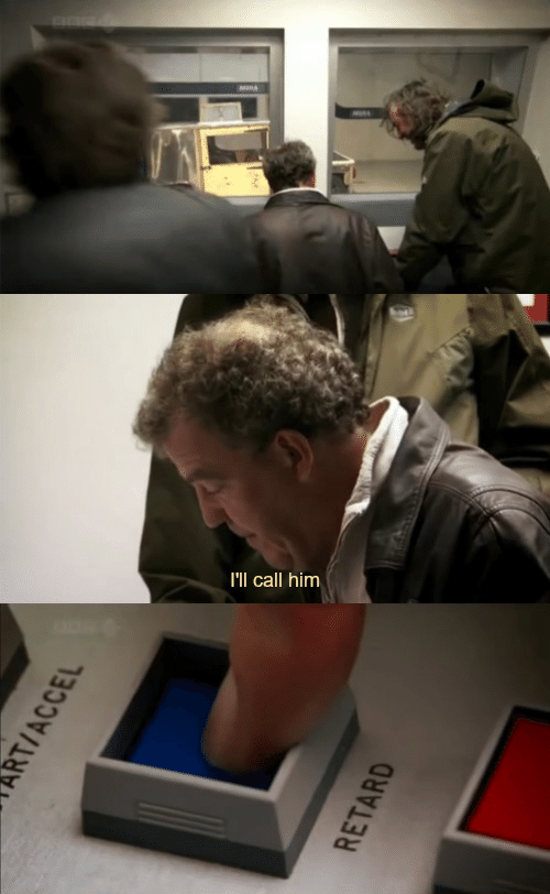 High Quality Top Gear I’ll Call Him Blank Meme Template