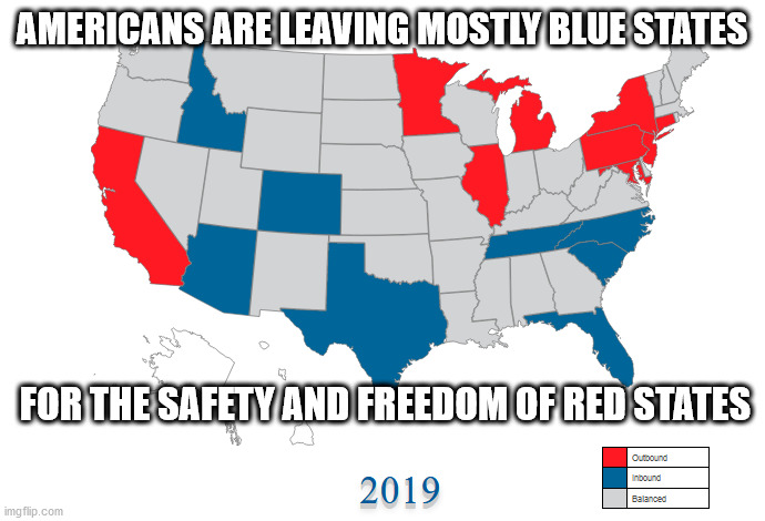 AMERICANS ARE LEAVING MOSTLY BLUE STATES FOR THE SAFETY AND FREEDOM OF RED STATES | made w/ Imgflip meme maker