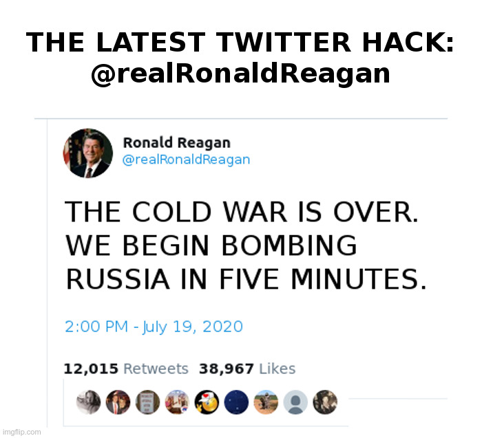 THE LATEST TWITTER HACK:@realRonaldReagan | image tagged in twitter,hackers,ronald reagan,bombs,russia,cold war | made w/ Imgflip meme maker