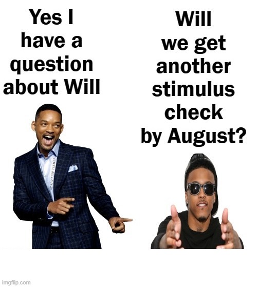 Will We Get Stimulus Check In August | image tagged in will we get stimulus check in august | made w/ Imgflip meme maker
