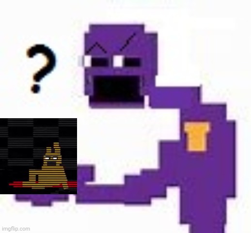 William thinking he can't die | image tagged in confused afton,purple guy | made w/ Imgflip meme maker