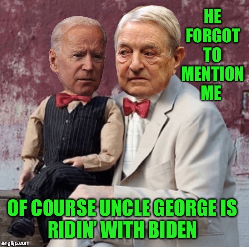 HE FORGOT TO MENTION ME OF COURSE UNCLE GEORGE IS 
RIDIN’ WITH BIDEN | made w/ Imgflip meme maker