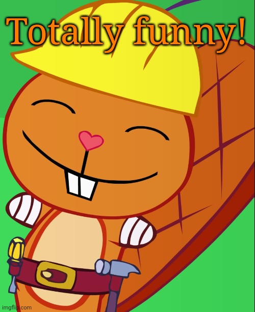 Happy Handy (HTF) | Totally funny! | image tagged in happy handy htf | made w/ Imgflip meme maker