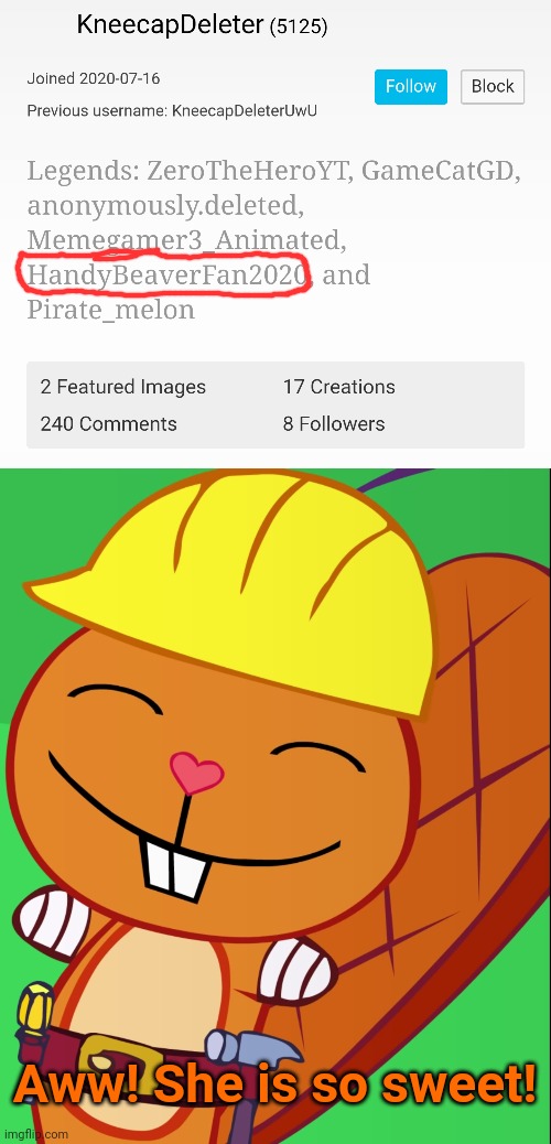 I'm a legend! (Thanks to KneecapDeleter) | Aww! She is so sweet! | image tagged in happy handy htf | made w/ Imgflip meme maker