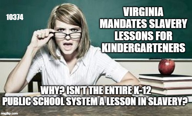 compulsory public indoctrination is slavery | image tagged in public schools statist indoctrination | made w/ Imgflip meme maker