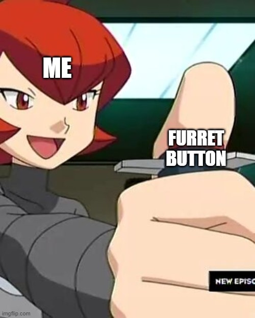 mars button | ME; FURRET BUTTON | image tagged in mars button,pokemon,furret,button | made w/ Imgflip meme maker