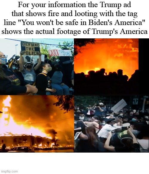 Trump This Is His America | For your information the Trump ad that shows fire and looting with the tag line "You won't be safe in Biden's America" shows the actual footage of Trump's America; COVELL BELLAMY III | image tagged in trump this is his america | made w/ Imgflip meme maker