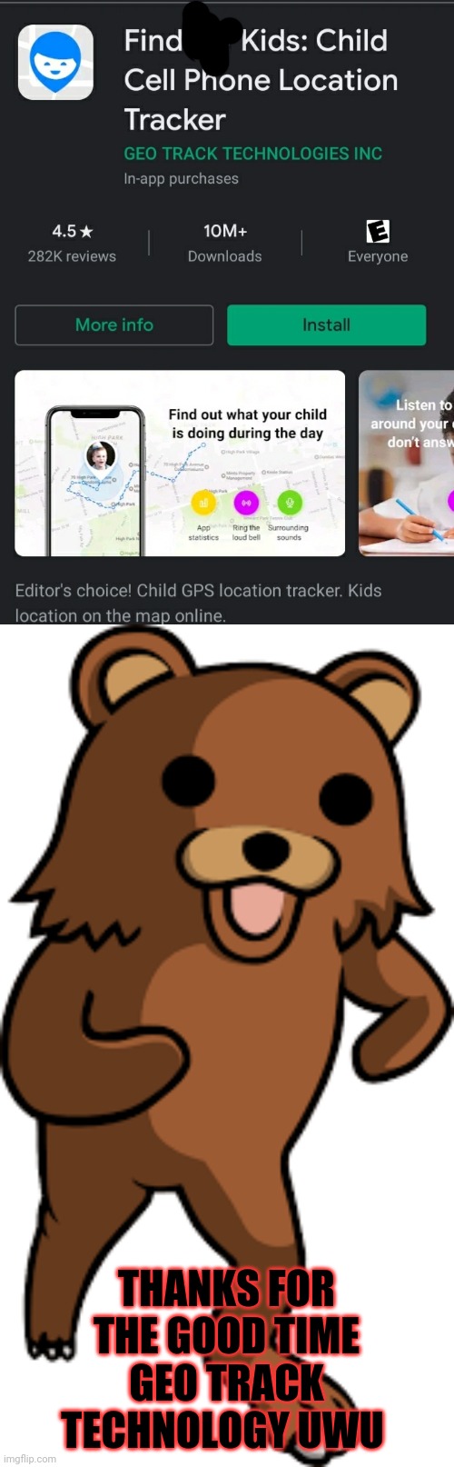 Pedo bears dream has come true |  THANKS FOR THE GOOD TIME GEO TRACK TECHNOLOGY UWU | image tagged in yes | made w/ Imgflip meme maker