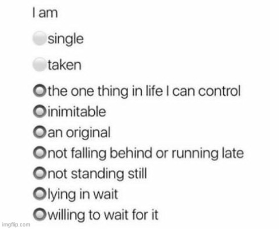 which one is true for you? | image tagged in memes,funny,repost,hamilton | made w/ Imgflip meme maker