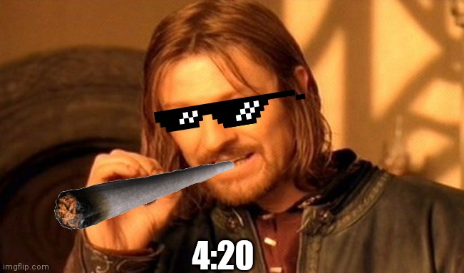 One Does Not Simply Meme | 4:20 | image tagged in memes,one does not simply | made w/ Imgflip meme maker