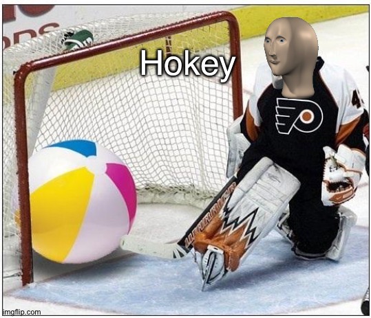Hockey the hokey the hot key | Hokey | image tagged in hockey goalie beachball,meme man,funny,memes,dank memes,sports | made w/ Imgflip meme maker