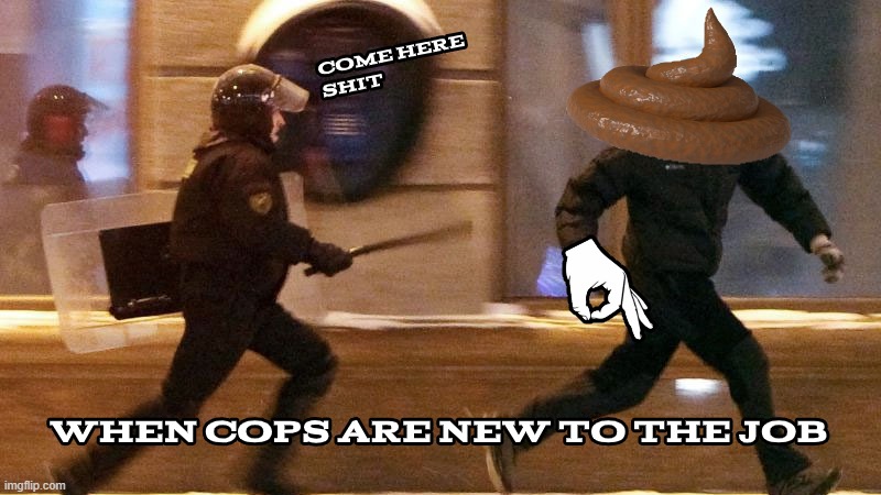 When Cops Are New To Their Job | image tagged in police chasing guy | made w/ Imgflip meme maker