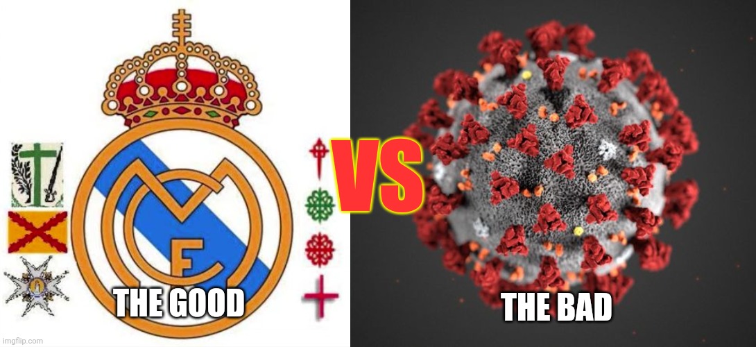 what if? Real Madrid would face Coronavirus (COVID-19) in the 2020 World Cup? | VS; THE BAD; THE GOOD | image tagged in covid 19,real madrid,memes,coronavirus,covid-19,covidiots | made w/ Imgflip meme maker