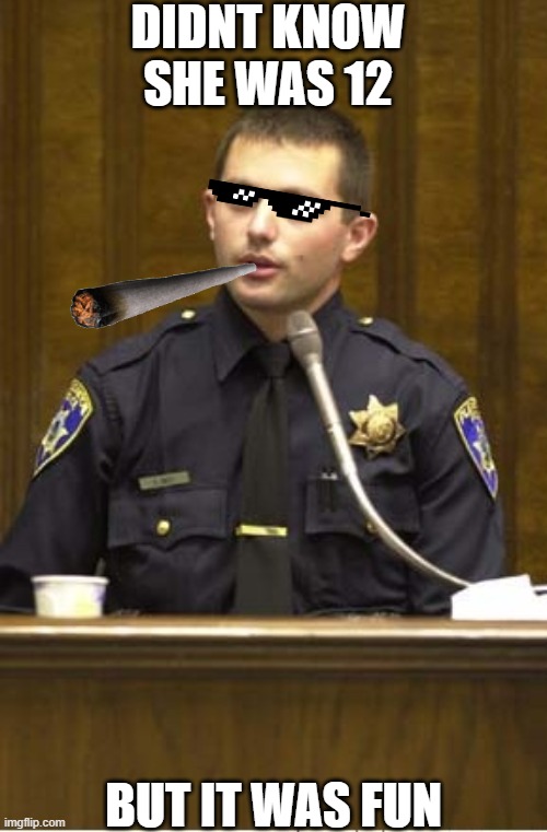 Police Officer Testifying Meme Imgflip