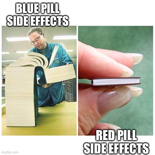 Big book vs Little Book | BLUE PILL SIDE EFFECTS RED PILL SIDE EFFECTS | image tagged in big book vs little book | made w/ Imgflip meme maker