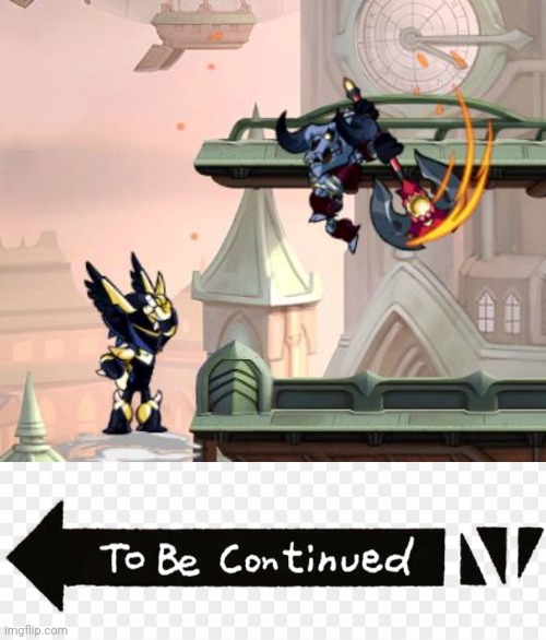 image tagged in brawlhalla,to be continued | made w/ Imgflip meme maker