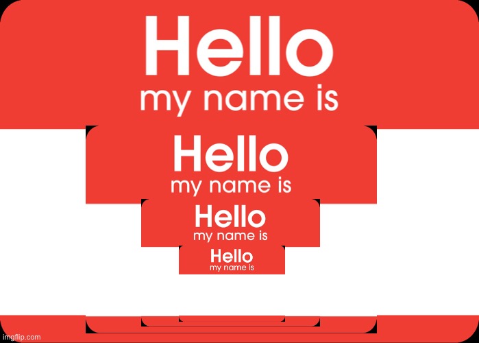 Hello! My name is.... | image tagged in memes,funny,hello my name is,polar vortex,cards,cursed image | made w/ Imgflip meme maker