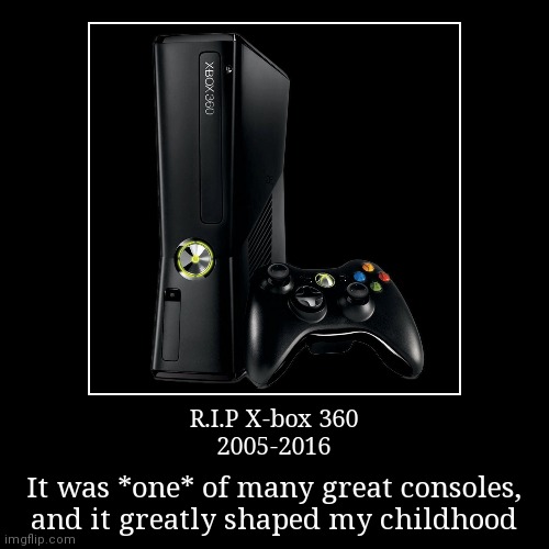 X-box 360 | image tagged in demotivationals,xbox | made w/ Imgflip demotivational maker