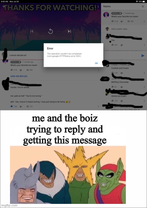 me and the boiz trying to reply and getting this message | image tagged in white,me and the boys,reply,youtube | made w/ Imgflip meme maker