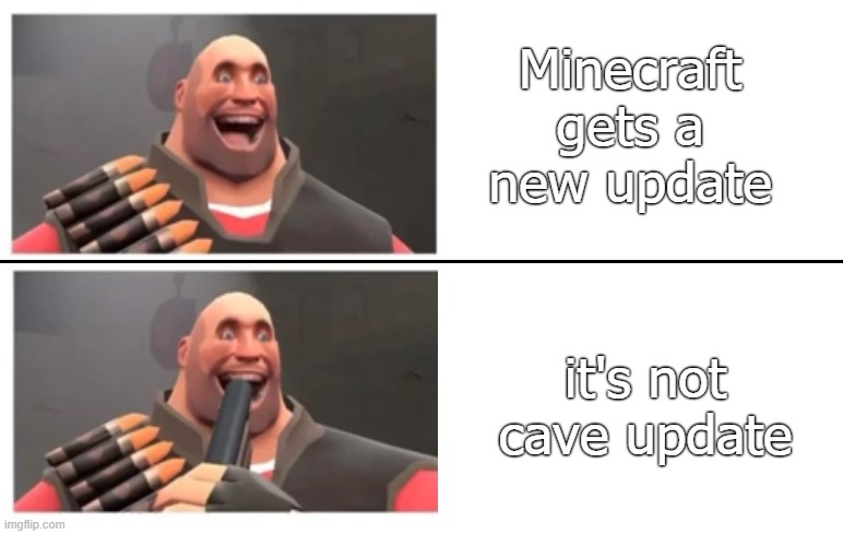 Heavy laying bullet in his mouth | Minecraft gets a new update; it's not cave update | image tagged in heavy laying bullet in his mouth,tf2 heavy | made w/ Imgflip meme maker
