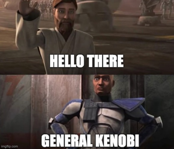 image tagged in star wars,hello there | made w/ Imgflip meme maker