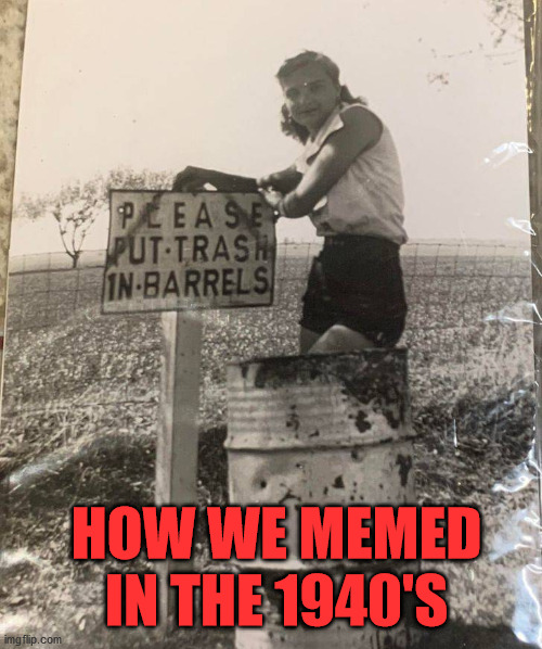 HOW WE MEMED IN THE 1940'S | made w/ Imgflip meme maker