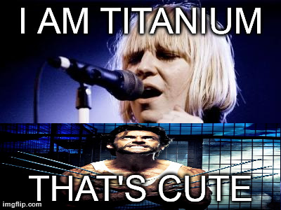 I AM TITANIUM THAT'S CUTE | made w/ Imgflip meme maker