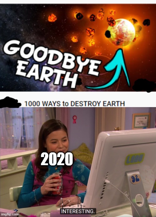 2020 goodbye earth | 2020 | image tagged in megan parker interesting,2020,earth | made w/ Imgflip meme maker