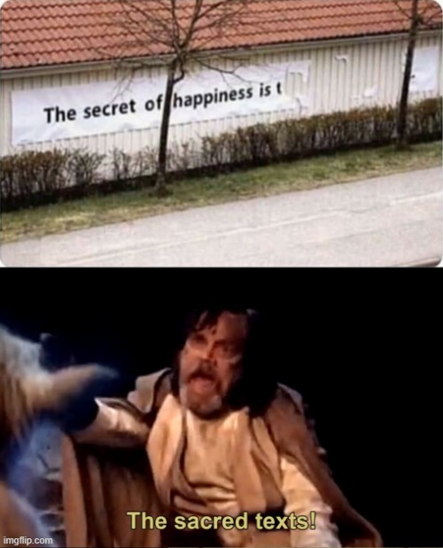 Well...what is it? | image tagged in the sacred texts,reposts,repost | made w/ Imgflip meme maker