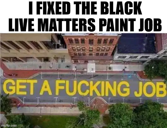 I FIXED THE BLACK LIVE MATTERS PAINT JOB | made w/ Imgflip meme maker