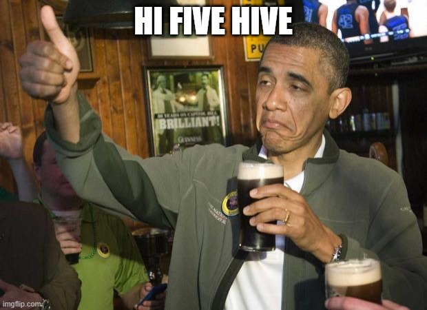 Obama beer | HI FIVE HIVE | image tagged in obama beer | made w/ Imgflip meme maker
