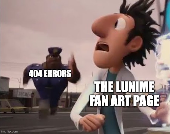 Run, website of fan arts, run! | 404 ERRORS; THE LUNIME FAN ART PAGE | image tagged in officer earl running,error 404,lunime | made w/ Imgflip meme maker