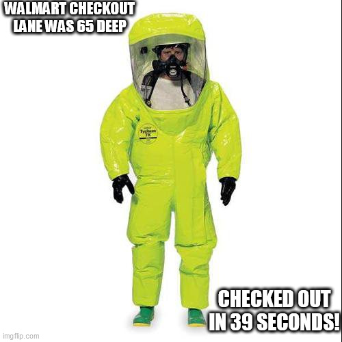 the   REight attire    Counts! | WALMART CHECKOUT LANE WAS 65 DEEP; CHECKED OUT IN 39 SECONDS! | image tagged in wear clothes,the right  gear,attire | made w/ Imgflip meme maker