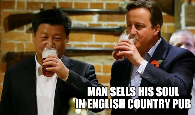 MAN SELLS HIS SOUL IN ENGLISH COUNTRY PUB | image tagged in david cameron,copy,politicians,parliament,united kingdom,uk | made w/ Imgflip meme maker