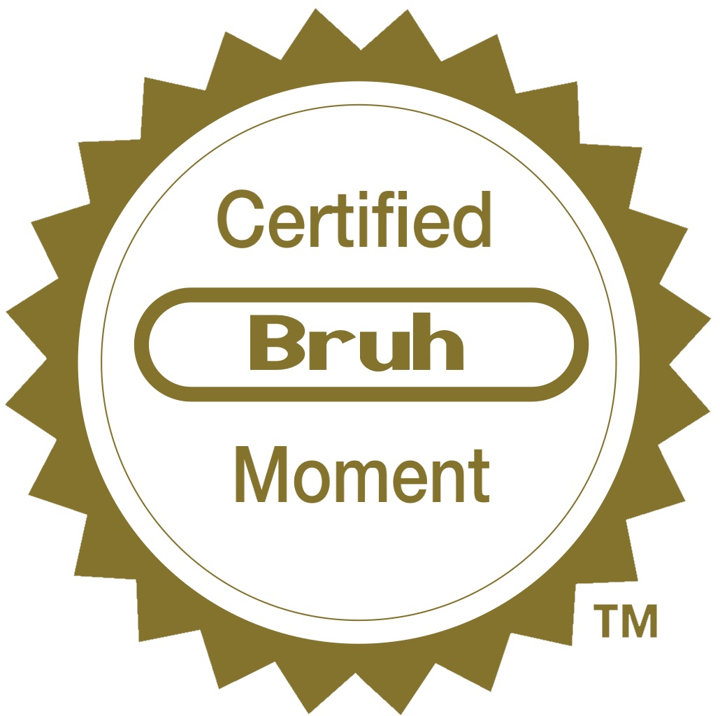 High Quality Certified bruh moment Blank Meme Template