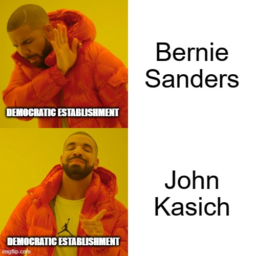 Drake Hotline Bling | Bernie Sanders; DEMOCRATIC ESTABLISHMENT; John Kasich; DEMOCRATIC ESTABLISHMENT | image tagged in memes,drake hotline bling | made w/ Imgflip meme maker