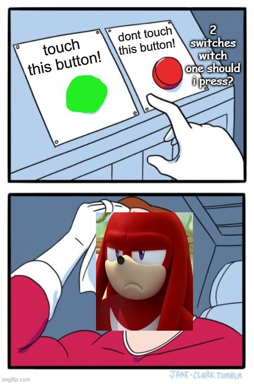 two switches *sonic.exe* | 2 switches witch one should i press? dont touch this button! touch this button! | image tagged in memes | made w/ Imgflip meme maker