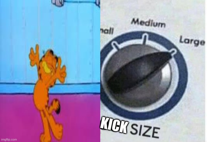 Oof size large | KICK | image tagged in oof size large | made w/ Imgflip meme maker
