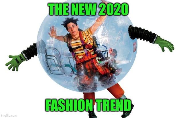 Next on 2020 edition | THE NEW 2020; FASHION TREND | image tagged in bubble boy,2020,trending,viral meme | made w/ Imgflip meme maker