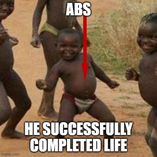 Third World Success Kid Meme | ABS; HE SUCCESSFULLY COMPLETED LIFE | image tagged in memes,third world success kid | made w/ Imgflip meme maker