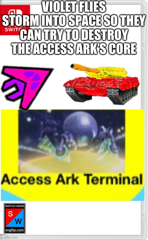 They launched another attack | VIOLET FLIES STORM INTO SPACE SO THEY CAN TRY TO DESTROY THE ACCESS ARK’S CORE | image tagged in switch wars template | made w/ Imgflip meme maker