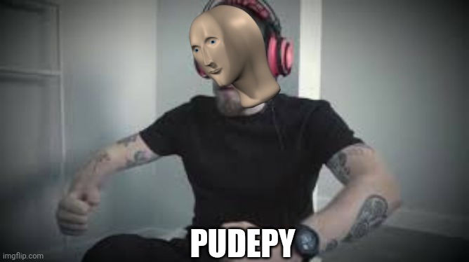 Pewdiepiepie meme man | PUDEPY | image tagged in floor gang | made w/ Imgflip meme maker